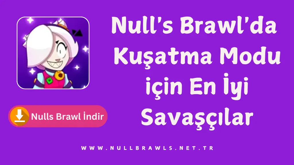 Null's Brawl'da Kuşatma Modu için En İyi Savaşçılar
